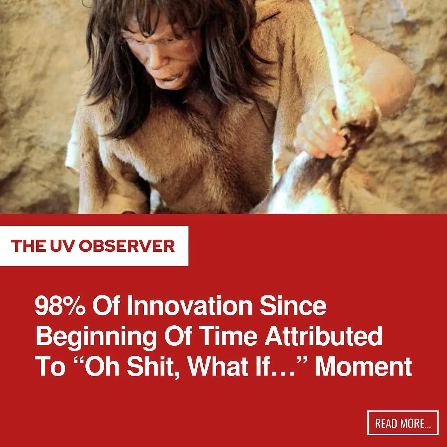 98% Of Innovation Since Beginning Of Time Attributed To “Oh Shit, What If...’”’ Moment