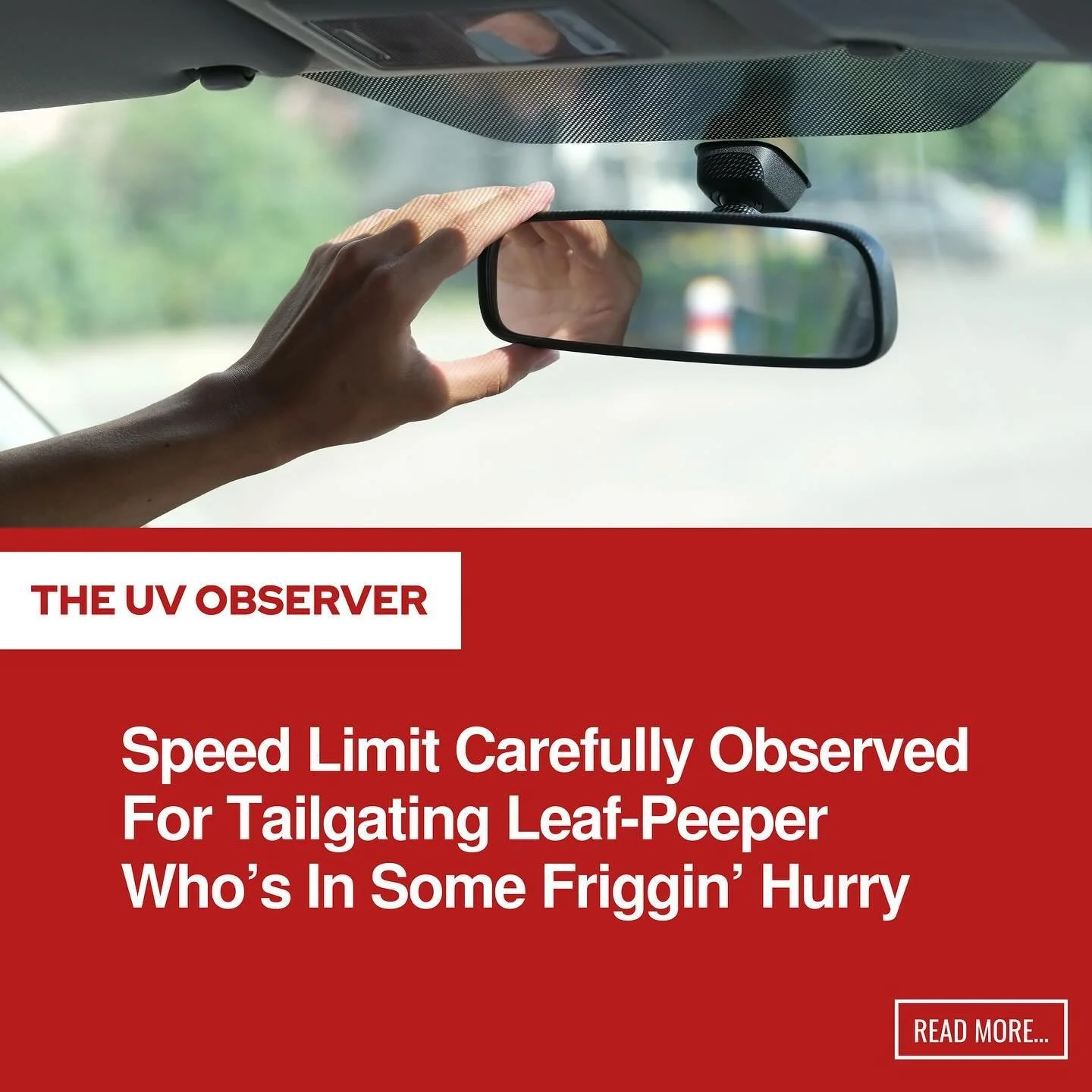 Speed Limit Carefully Observed For Tailgating Leaf-Peeper Who’s In Some Friggin’ Hurry