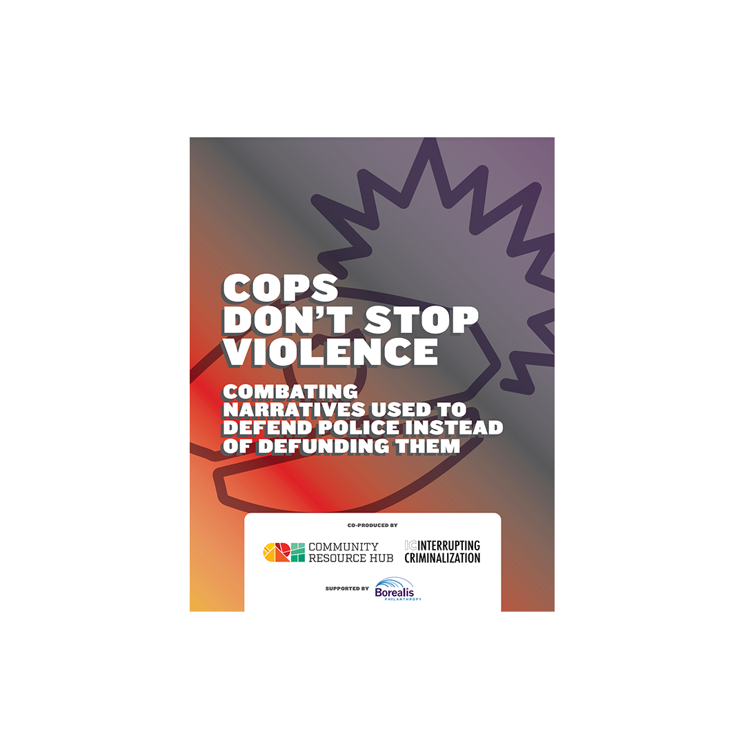 Cops Don't Stop Violence — Interrupting Criminalization Research In Action