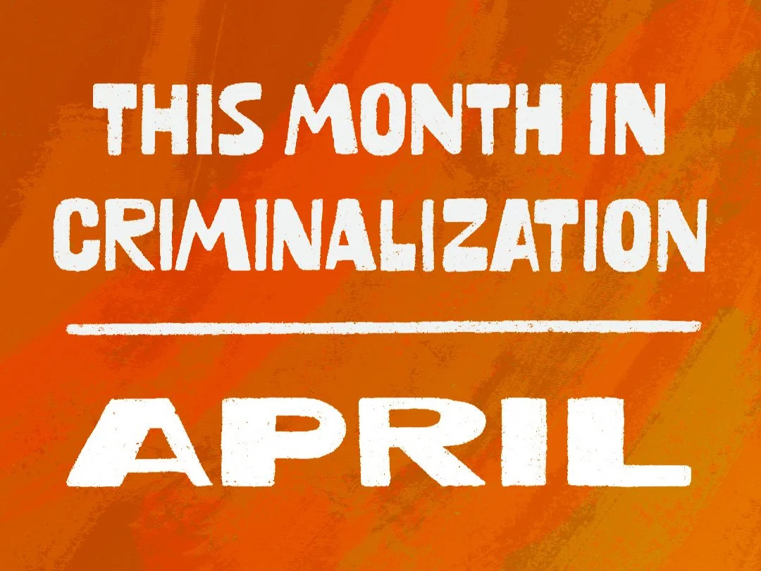 This Month in Criminalization 