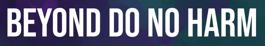 the text "Beyond Do No Harm" in all caps white text on a dark blue rectangle