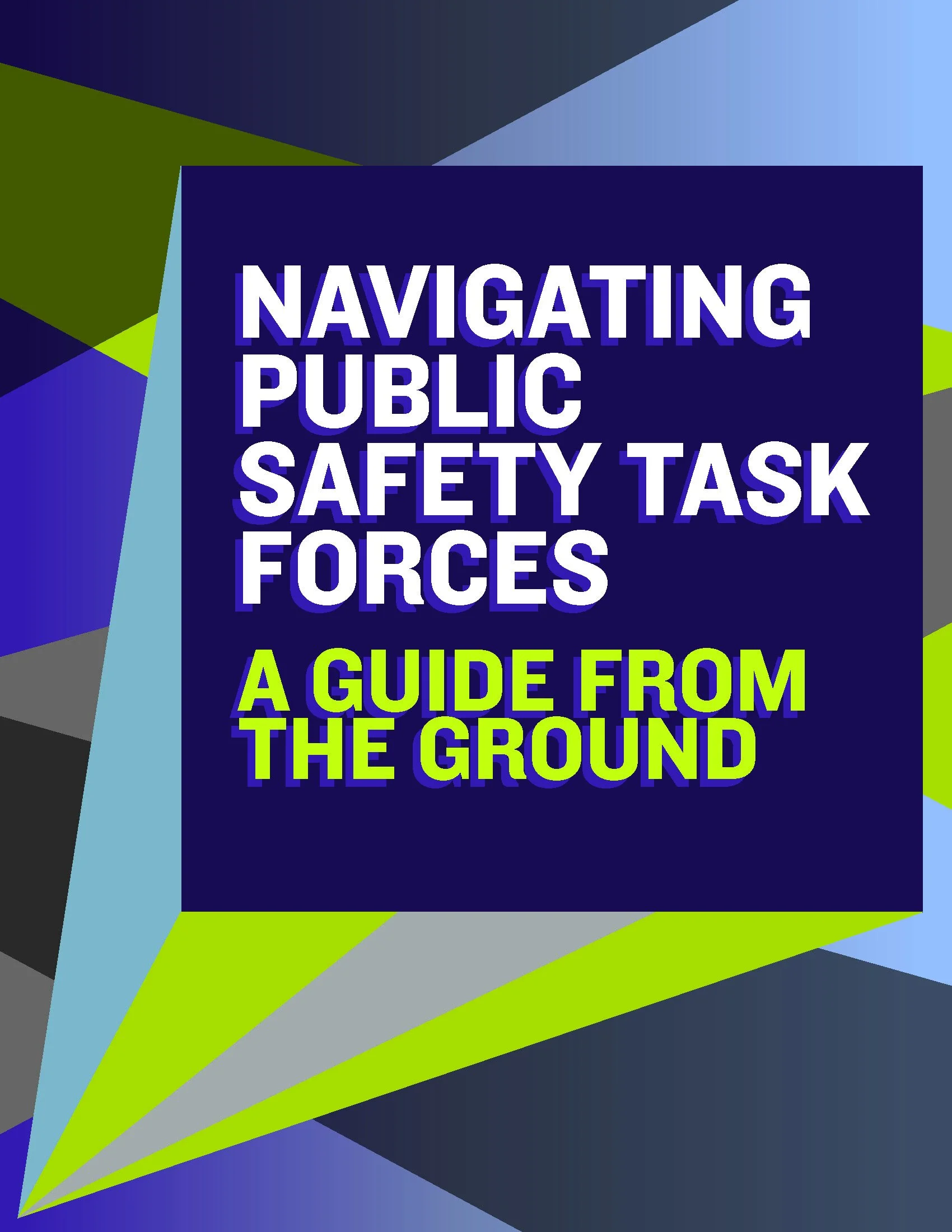 Navigating Public Safety Task Forces, A Guide From The Ground: This guide from the ground gathers lessons and victories from organizers who called for and engaged with public safety task forces over the past year — and the past decade. It is intended to support communities navigating common questions, taking into account the particular conditions of their own communities. 