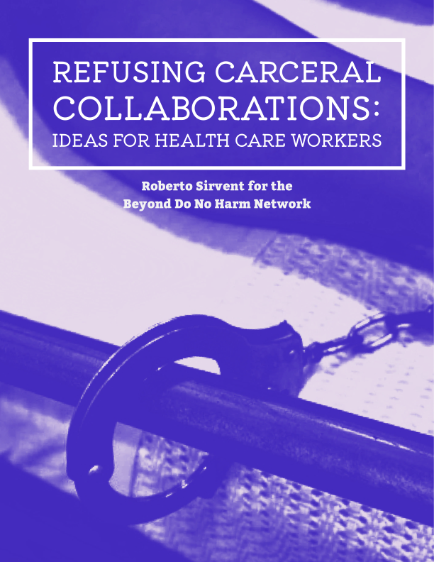Resource cover of "Refusing Carceral Collaborations: Ideas for Health Care Workers" by Roberto Sirvent for the Beyond Do No Harm Network. The cover is purple and features a close-up photo of a handcuff attached to a hospital bed.