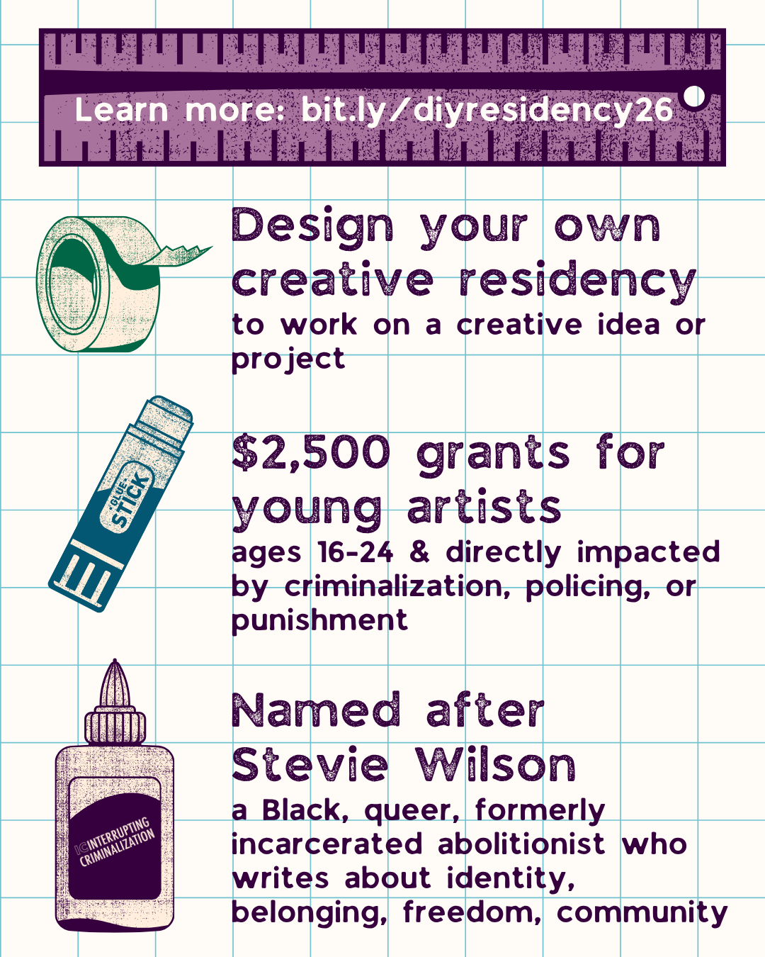 Flyer with information about Stevie Wilson DIY Young Artists Grant Program, alongside illustrations of a ruler, roll of tape, a glue stick, and glue.