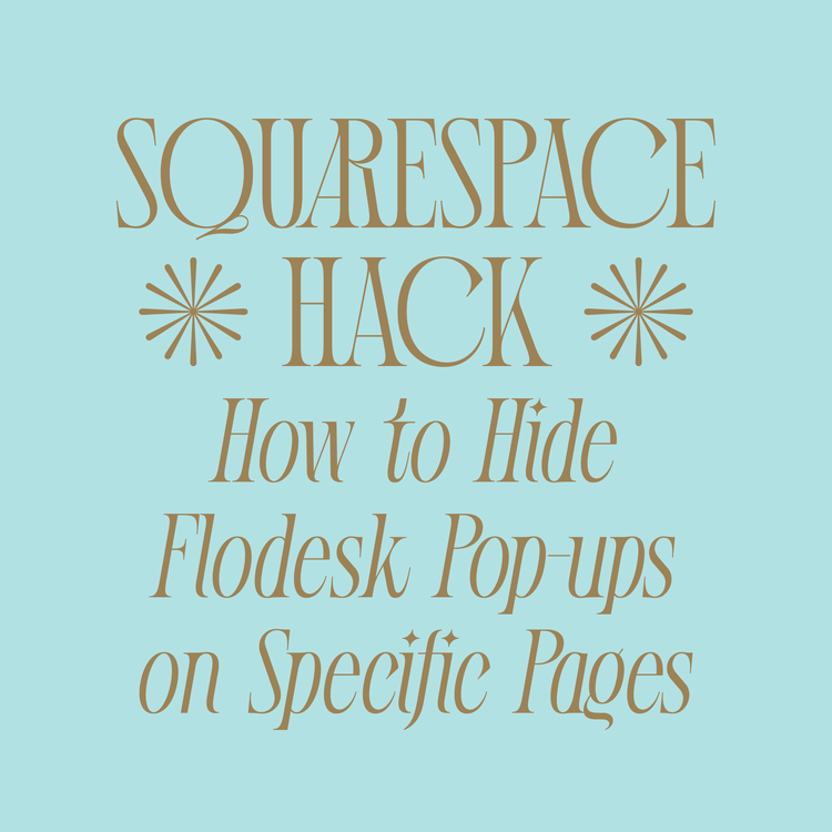 Squarespace Hack: How to Hide Flodesk Pop-ups on Specific Pages 