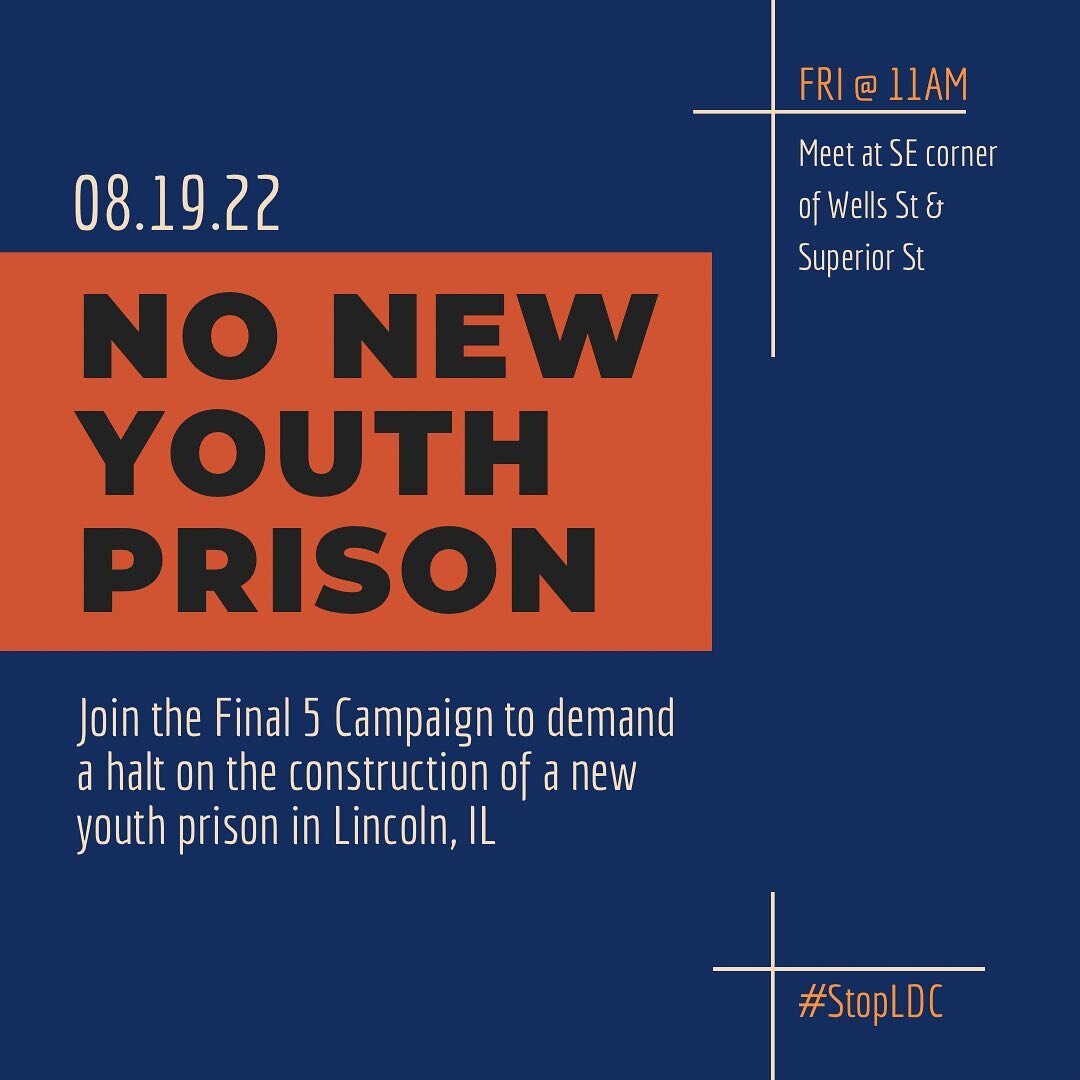This Friday! Join us as we demand NO NEW YOUTH PRISON in Illinois.
.
[ID: Dark blue graphic with text that reads &ldquo;08.19.22 NO NEW YOUTH PRISON, Join the Final 5 Campaign to demand a halt on the construction  of a new youth prison in Lincoln, IL