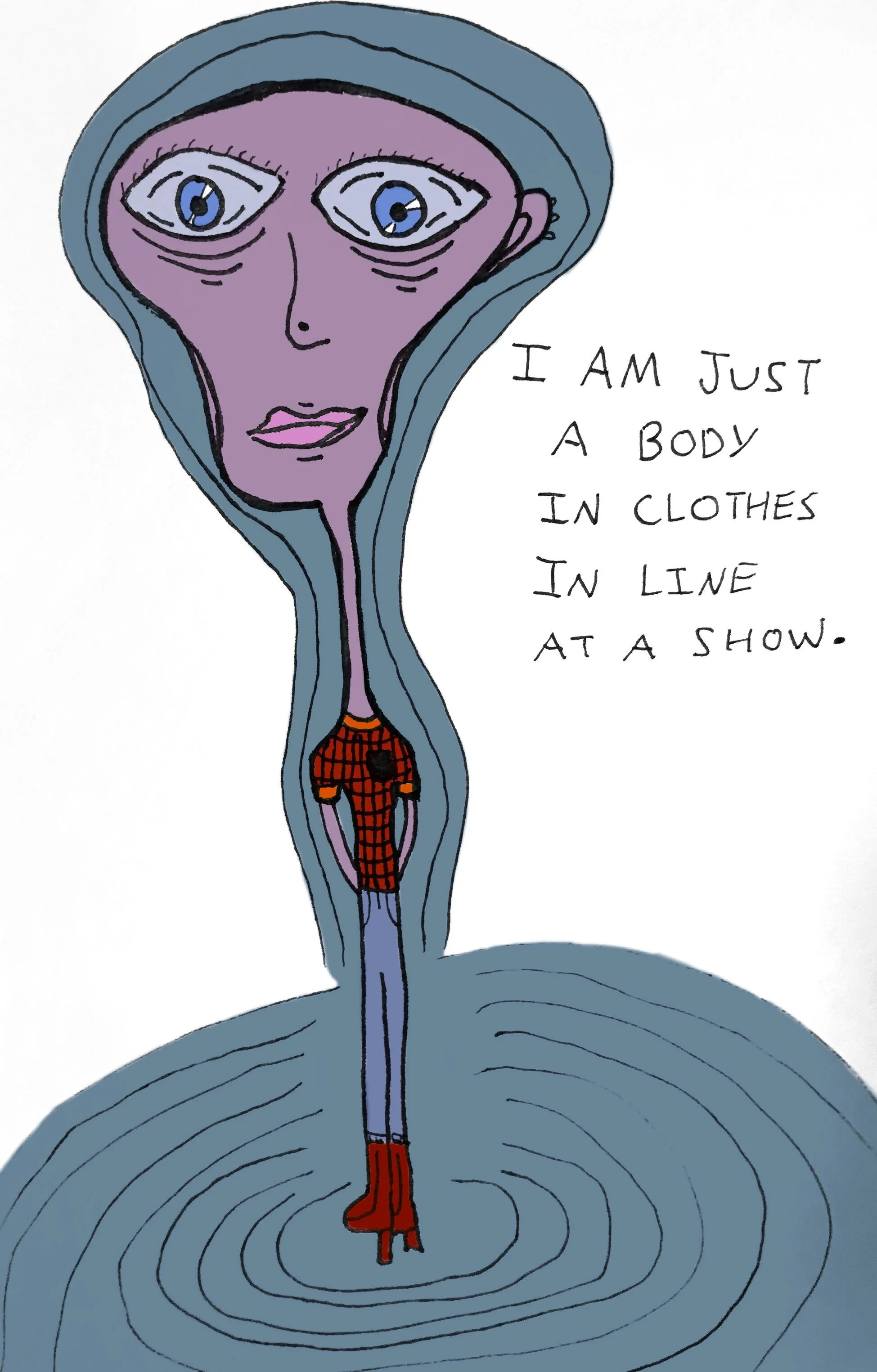 I am just a body In clothes In line at a show, December 2019