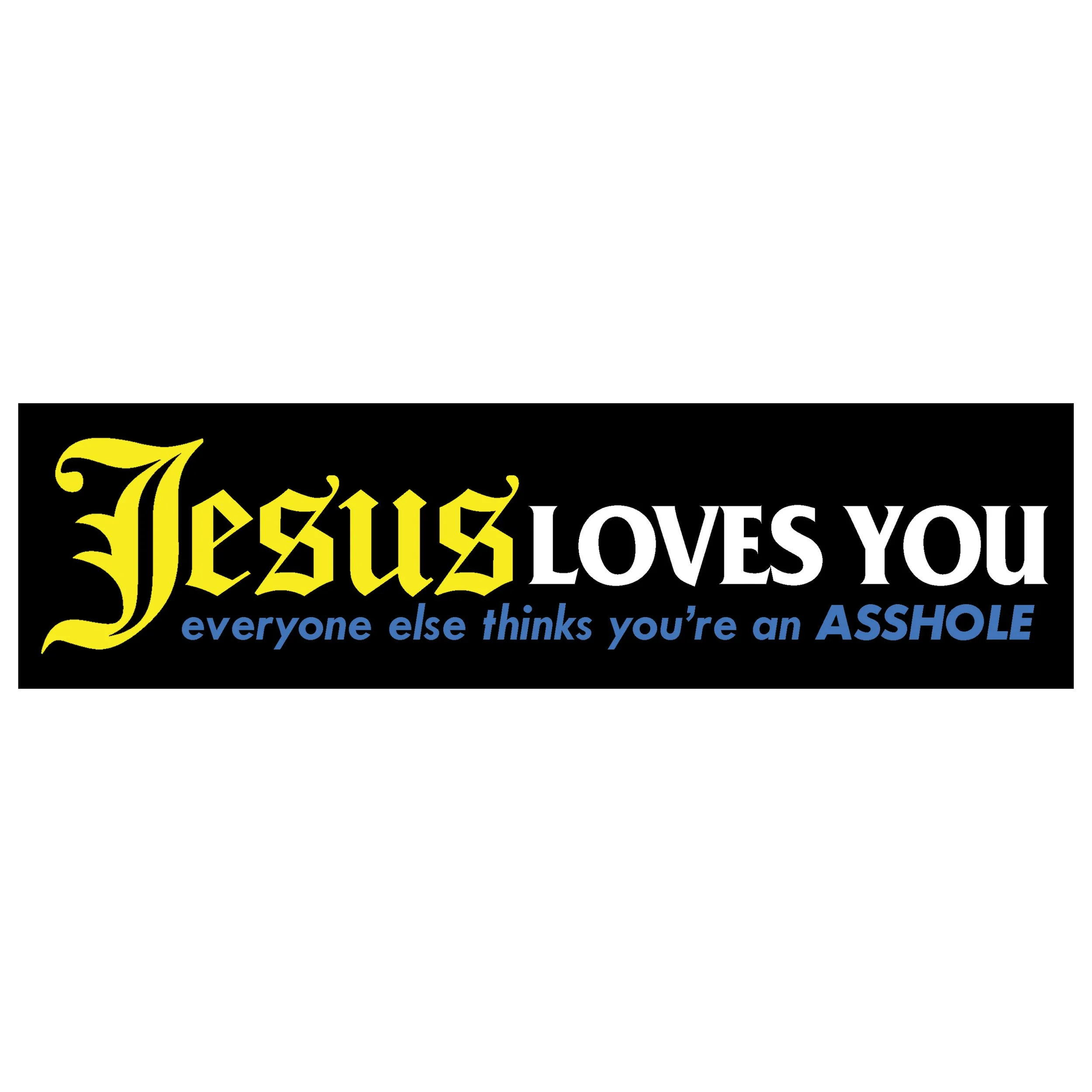 Jesus Loves You Bumper Sticker PREORDER