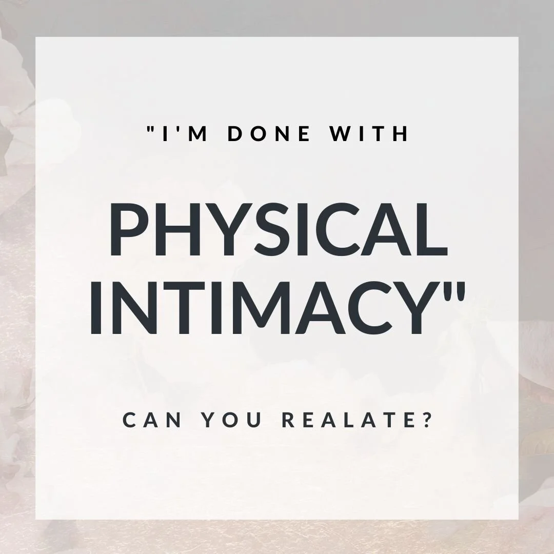 "I'm Done with Physical Intimacy" : Can You Relate?