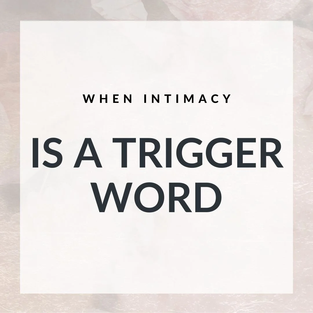 When Intimacy is a Trigger Word