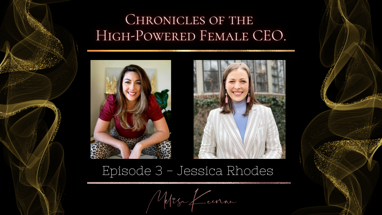 High Powered Female CEO - Episode 3 with Jessica Rhodes