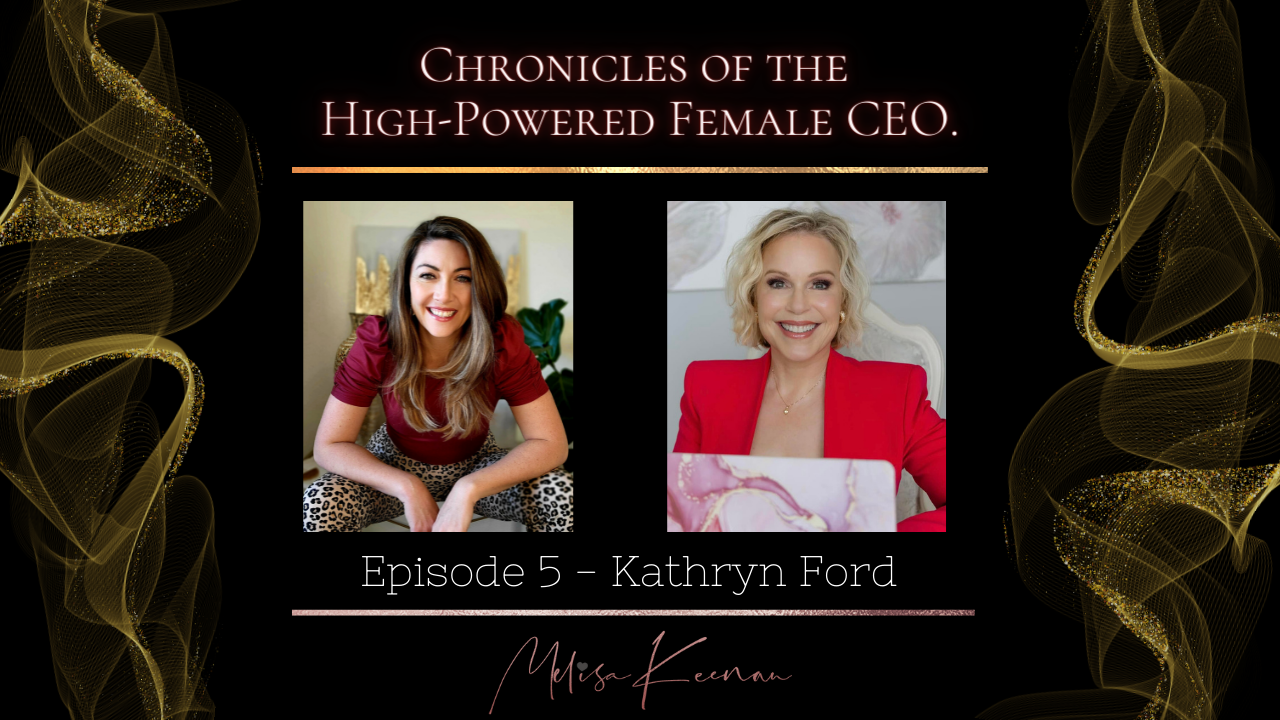 High Powered Female CEO - Episode 5 with Kathryn Ford