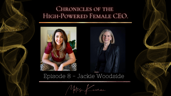 High Powered Female CEO - Episode 8 with Jackie Woodside
