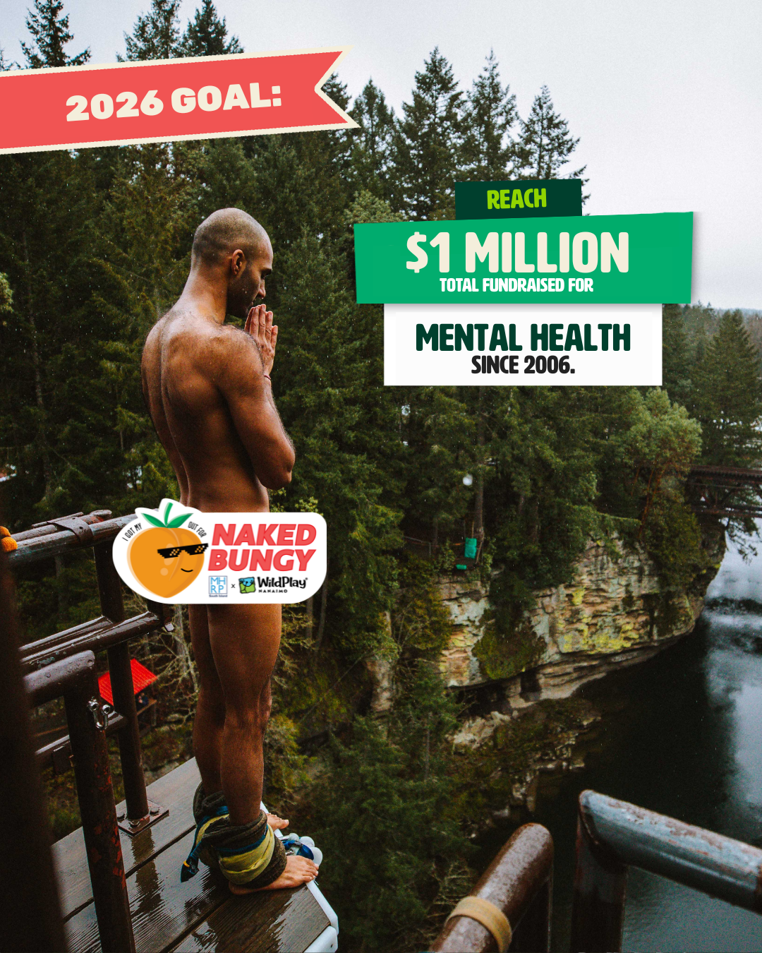 Naked Bungy fundraiser 2026 goal is to reach 1 million dollars total fundraised for mental health since 2006.