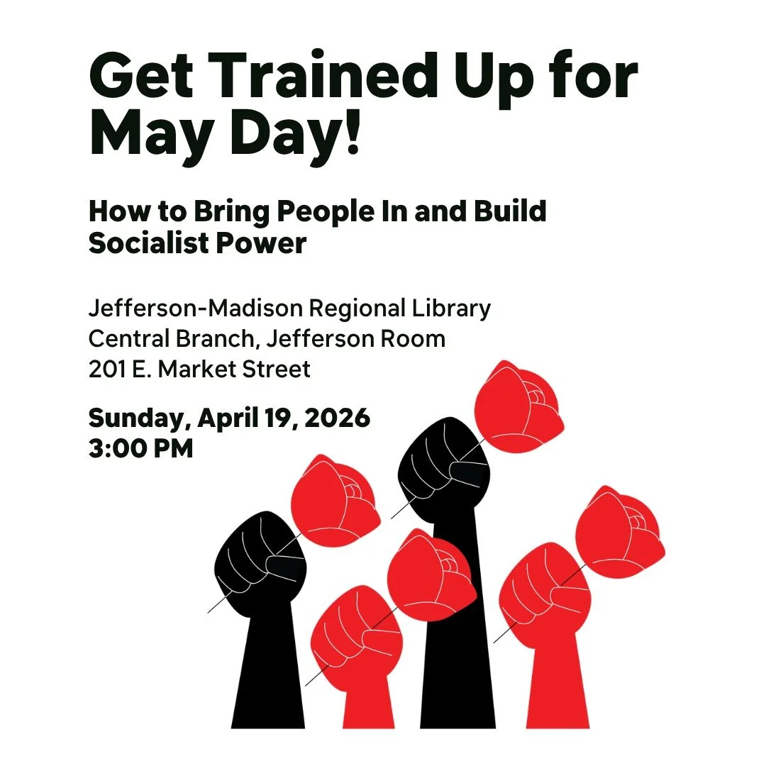 Ahead of May Day, join Cville DSA for a Political Ed session focused on how to have structured organizing conversations that bring people in and build our socialist project. Based on the labor organizing program developed by legendary organizer Jane 
