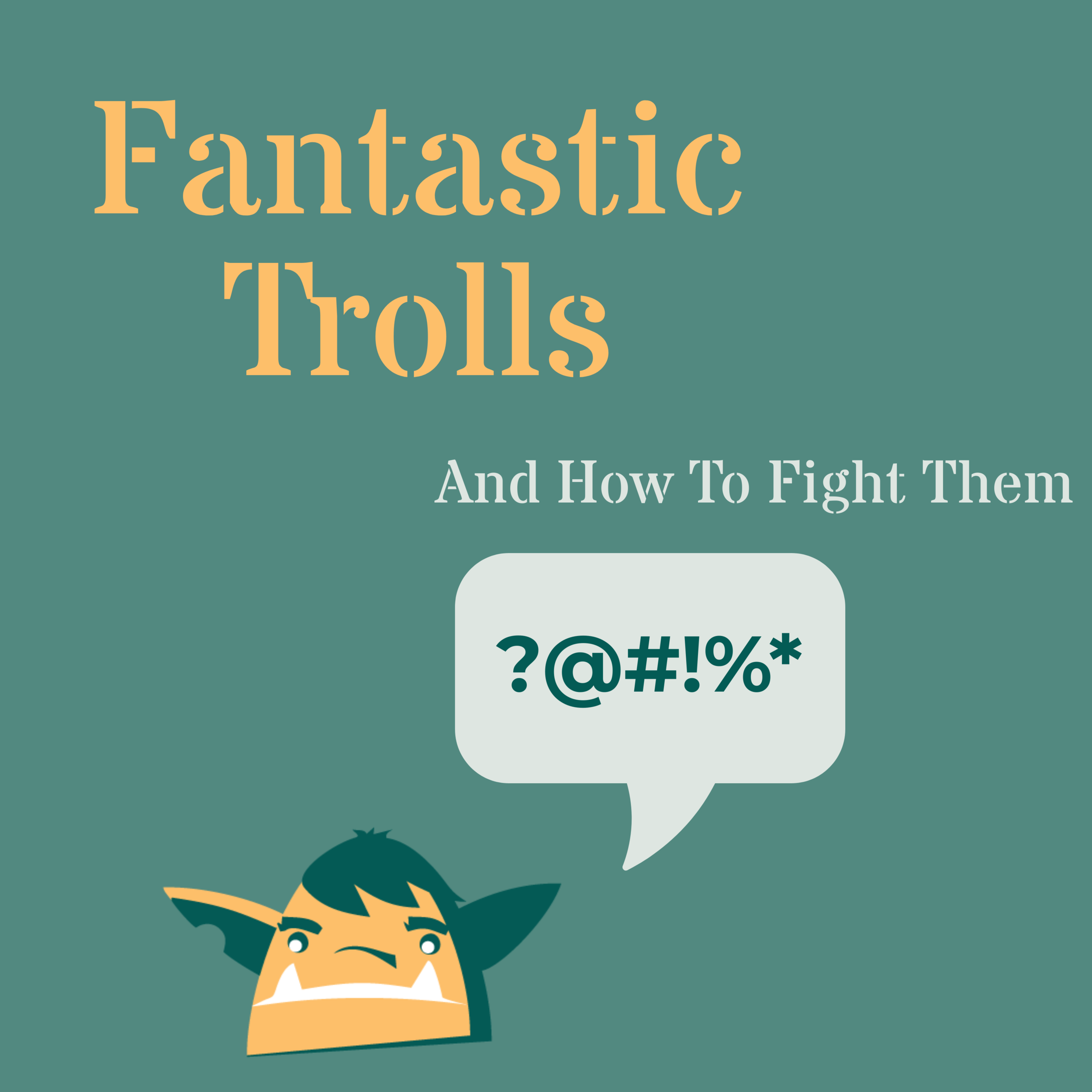 FANTASTIC TROLLS AND HOW TO FIGHT THEM