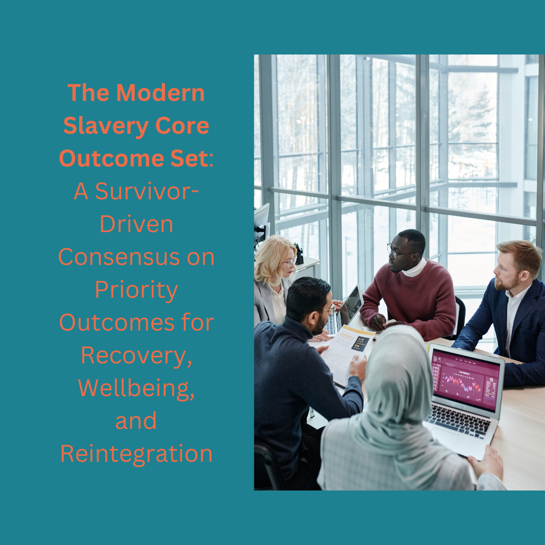 The Modern Slavery Core Outcome Set A Survivor-Driven Consensus on Priority Outcomes for Recovery, Wellbeing, and Reintegration.png