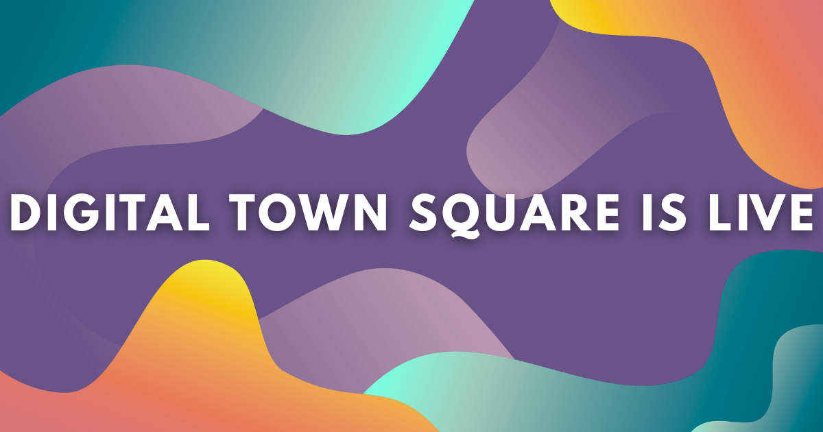 DIGITAL TOWN SQUARE IS LIVE.png