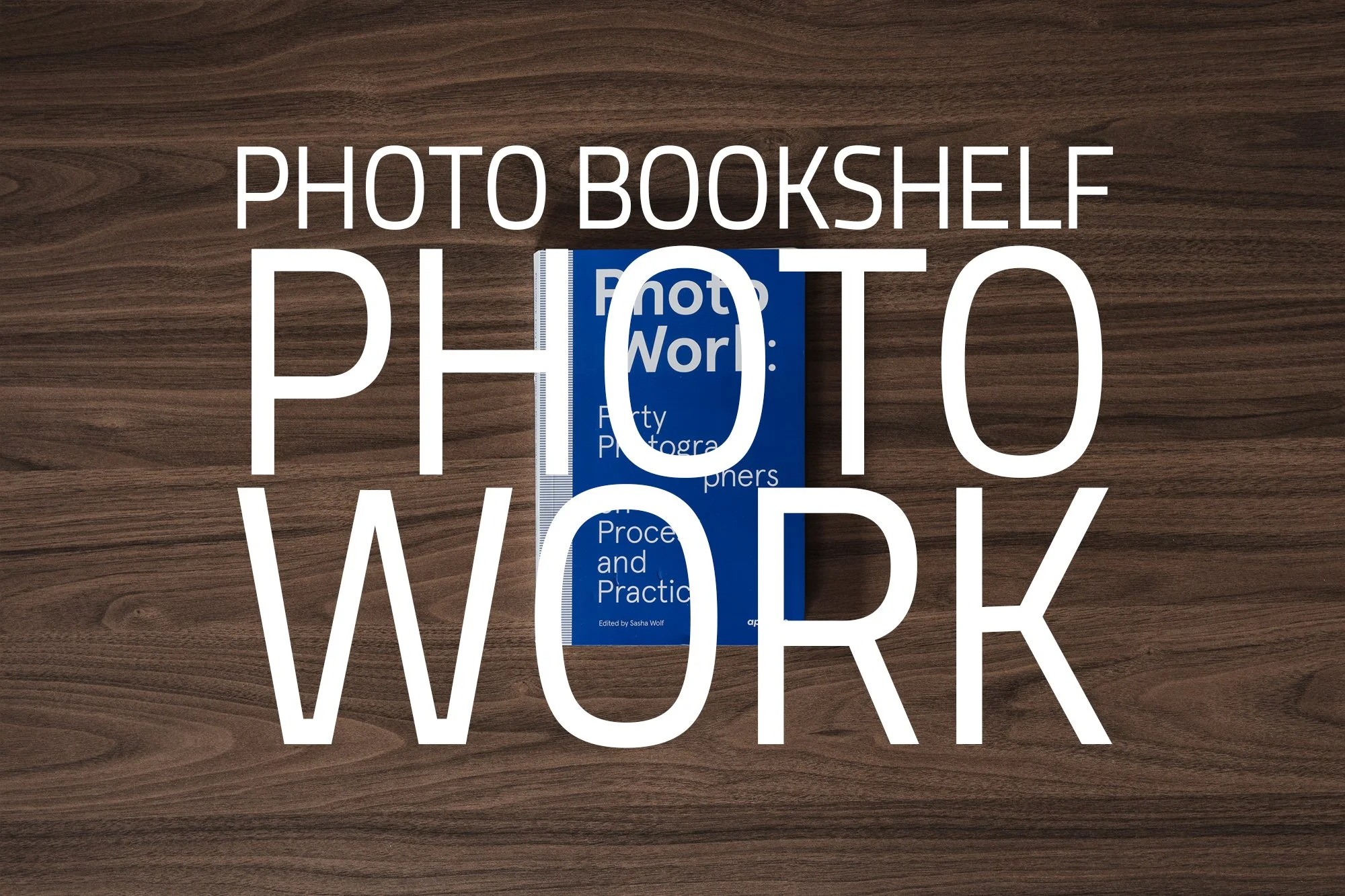 PhotoWork by Sasha Wolf | My Photo Bookshelf