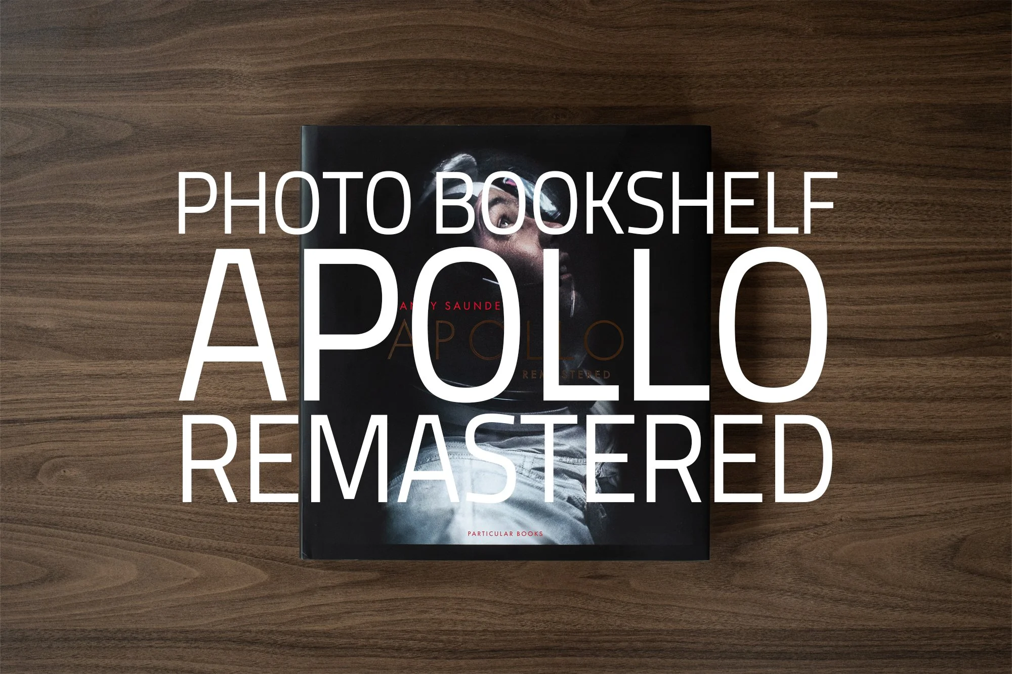 Apollo Remastered by Andy Saunders | My Photo Bookshelf
