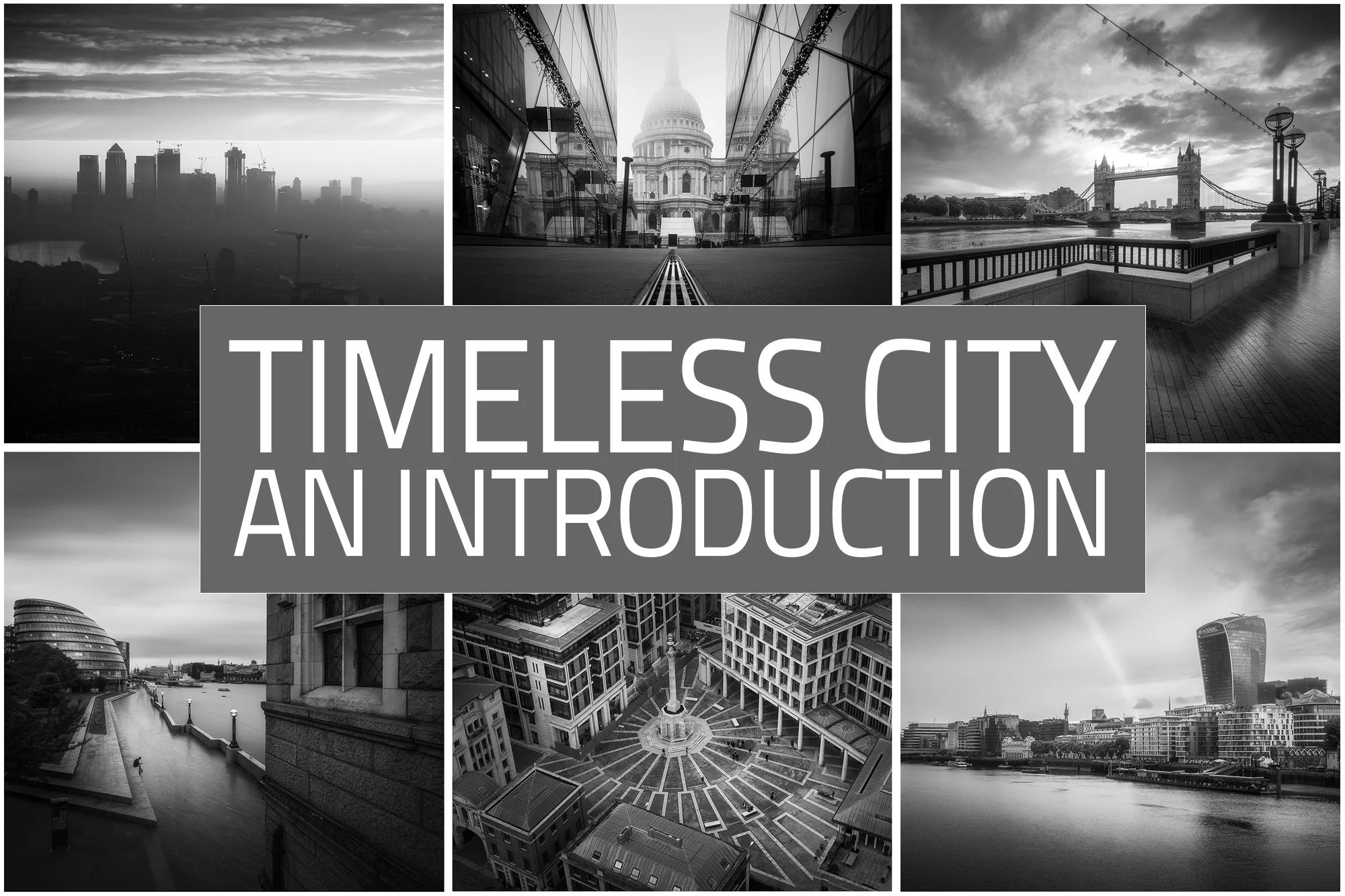 Black and white collage of London cityscape photographs including bridges, historic architecture, and modern skyline views from the Timeless City project.