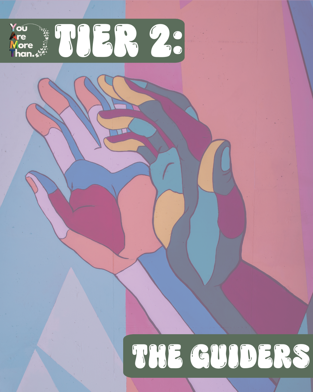 A colorful abstract mural of two hands intertwined, painted in various shades. The mural includes text reading "TIER 2: THE GUIDERS" in bold white letters on a green background, with a smaller logo in the top left corner that says "You Are More Than".