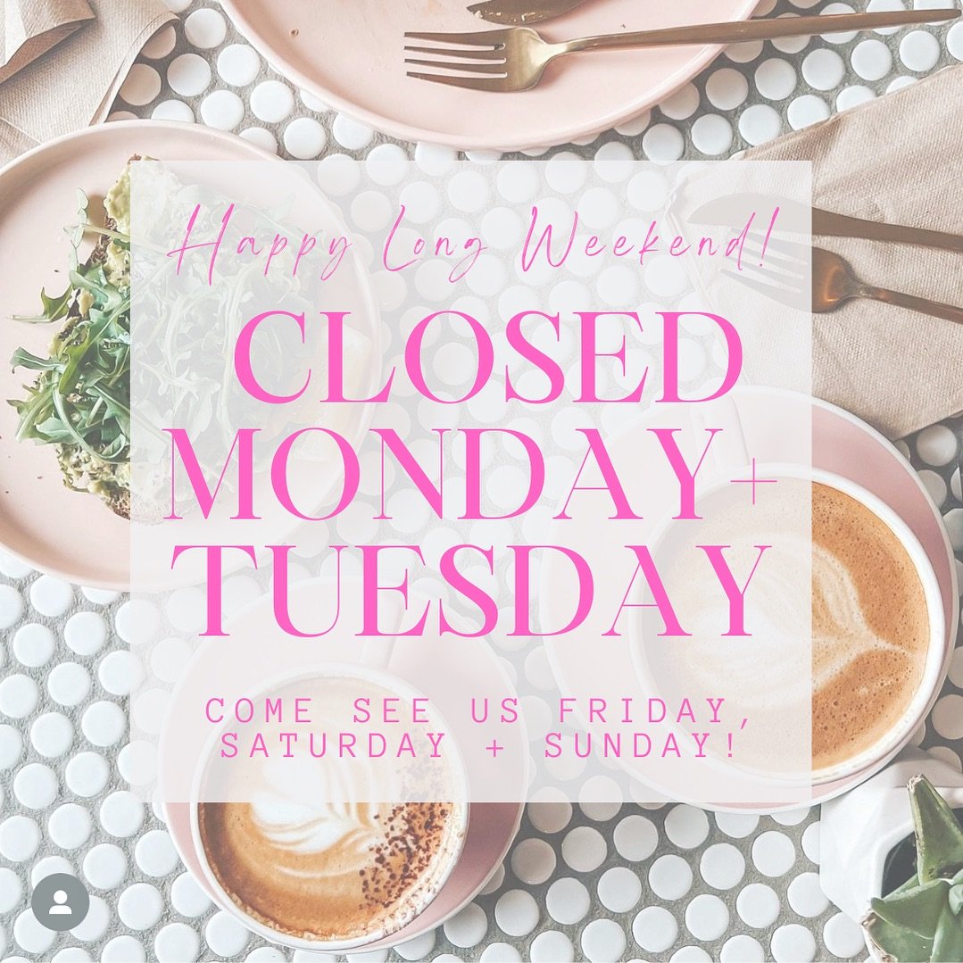 Happy Long Weekend! We will be open for you all weekend but CLOSED Monday + Tuesday to give our team some well deserved rest! Come see us Friday and Sat 9-4 or Sunday 9-3