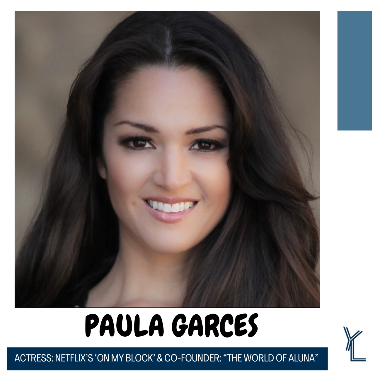 PAULA GARCES -ACTRESS: NETFLIX’S ‘ON MY BLOCK’ & CO-FOUNDER: “THE WORLD OF ALUNA” episode artwork