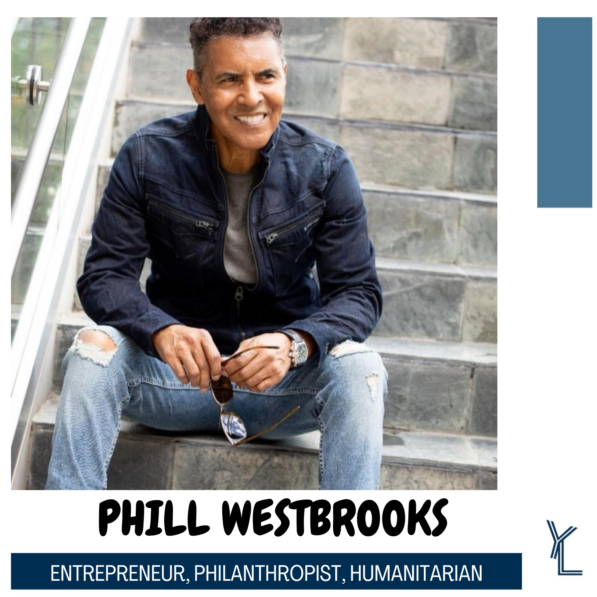 PHILL WESTBROOKS - ENTREPRENEUR, PHILANTHROPIST + CONTESTANT ON LOVE HOTEL