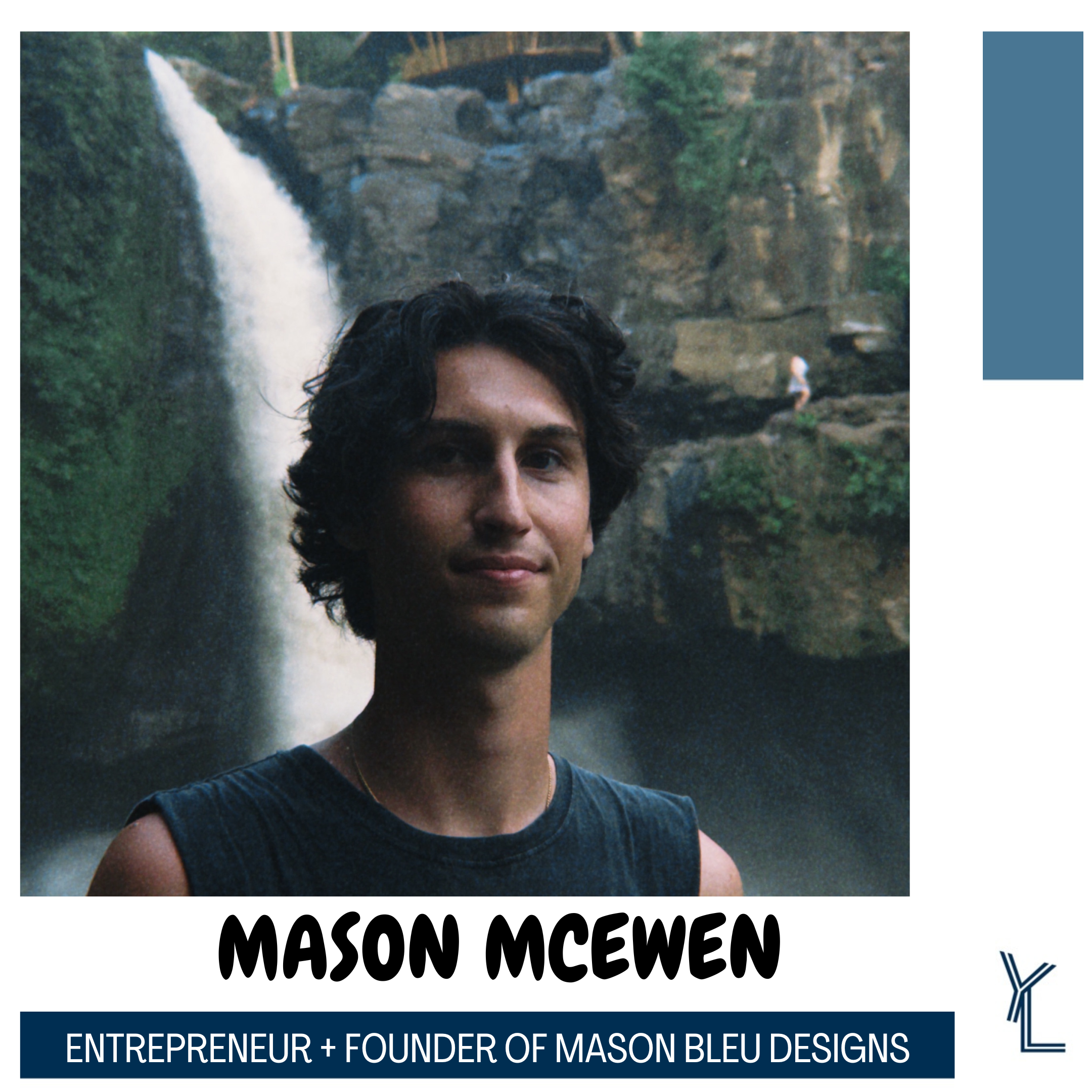 MASON MCEWEN - ENTREPRENEUR + FOUNDER OF MASON BLEU DESIGNS