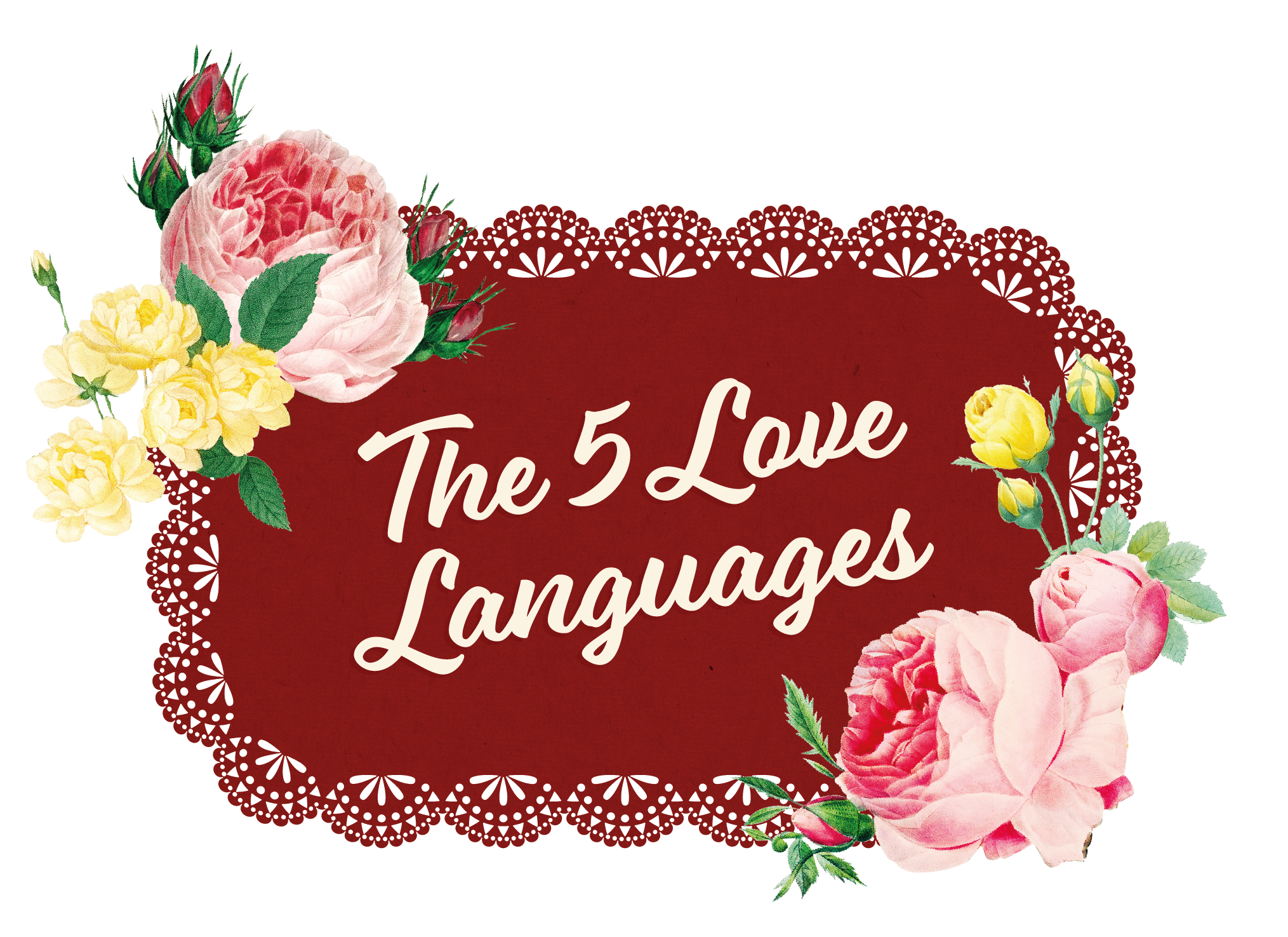 A decorative image with a red oval background decorated with lace-like borders, featuring a floral arrangement of pink, yellow, and white roses on the top left and bottom right. The text in the center reads, "The 5 Love Languages" in white script.