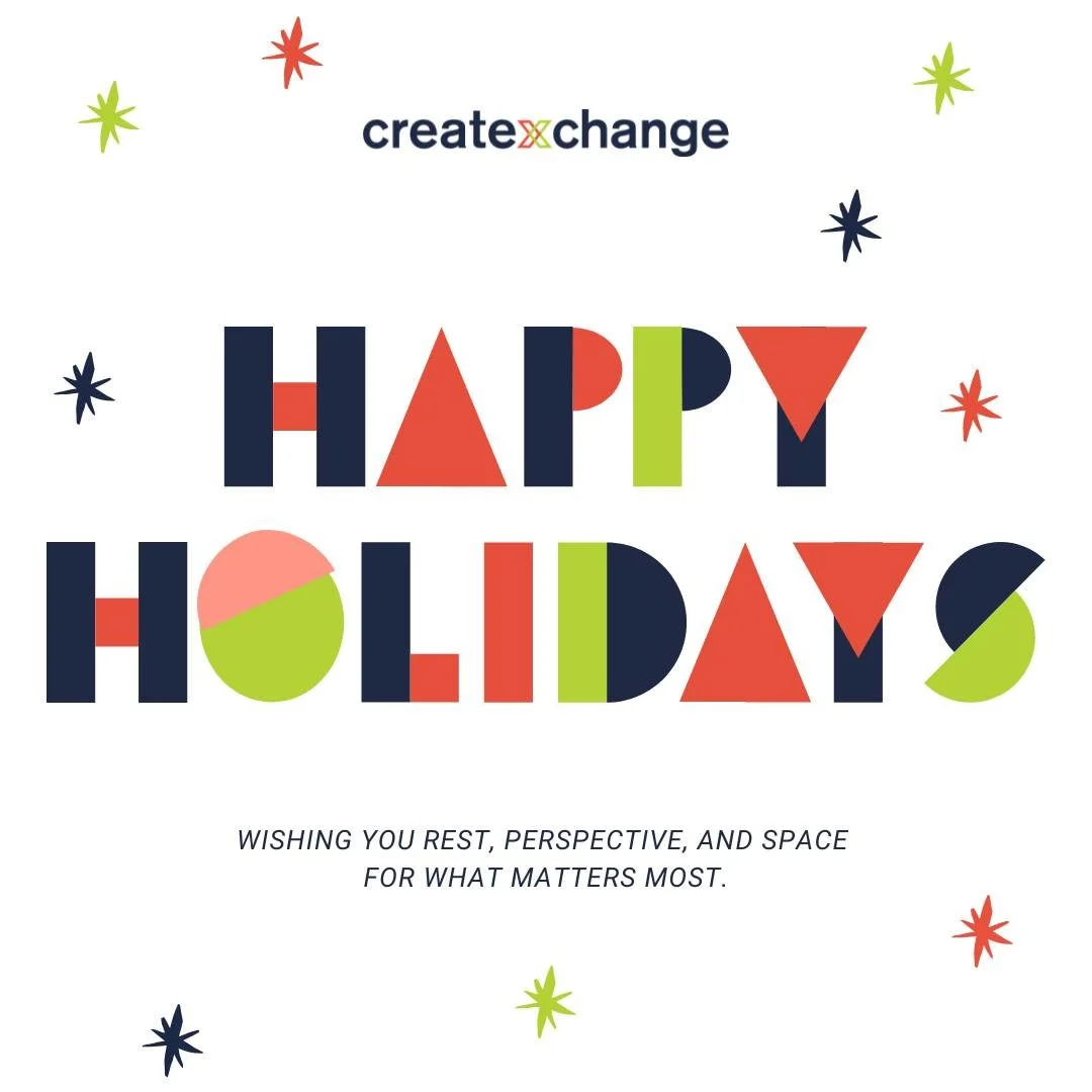 Happy Holidays from CreateXChange.

As the year comes to a close, we&rsquo;re grateful for the thinkers, leaders, and partners who made this year meaningful through curiosity, candor, and shared momentum.

𝐖𝐢𝐬𝐡𝐢𝐧𝐠 𝐲𝐨𝐮 𝐫𝐞𝐬𝐭, 𝐩𝐞𝐫𝐬𝐩𝐞