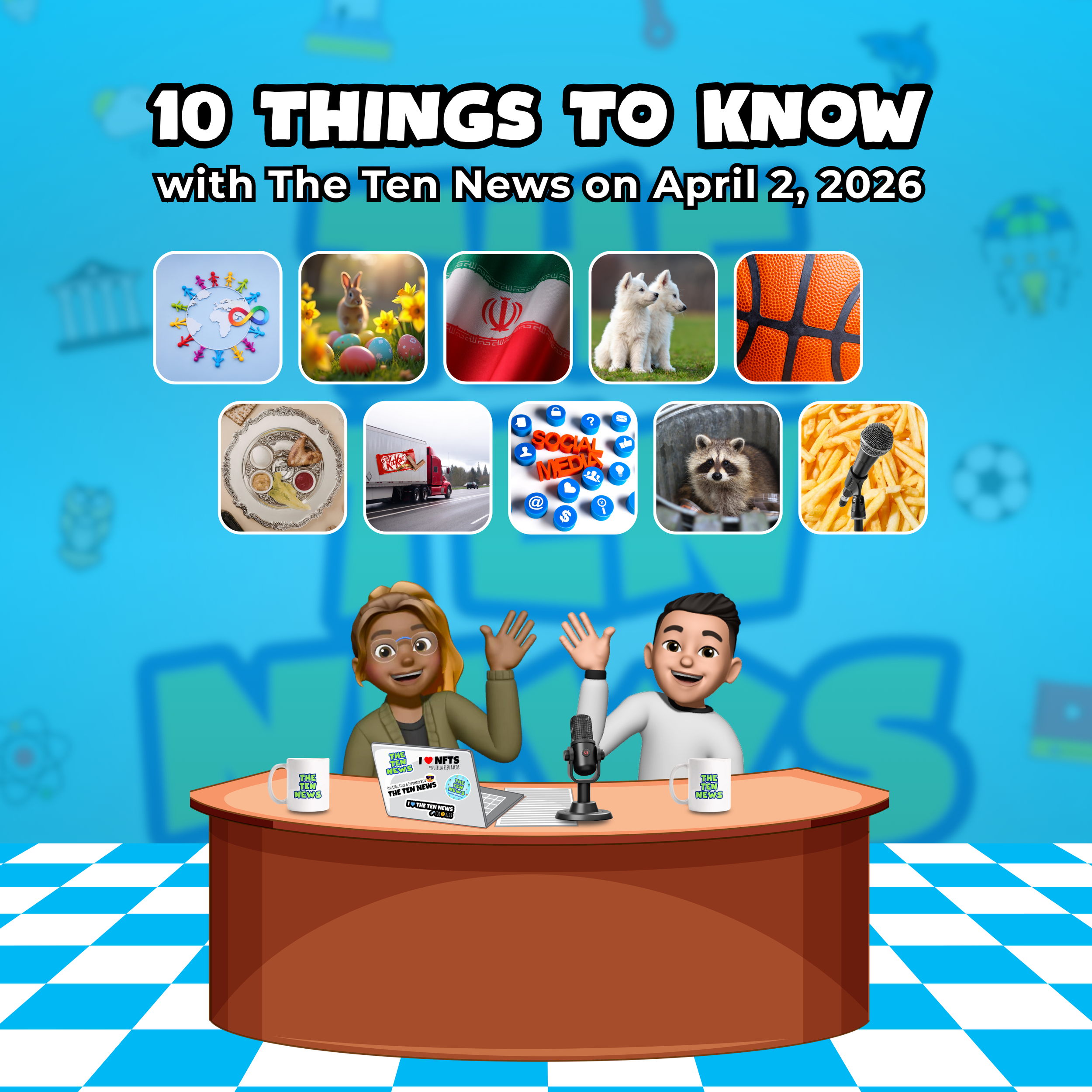 Autism Acceptance Month, the KitKat Heist, and the Latest on Iran