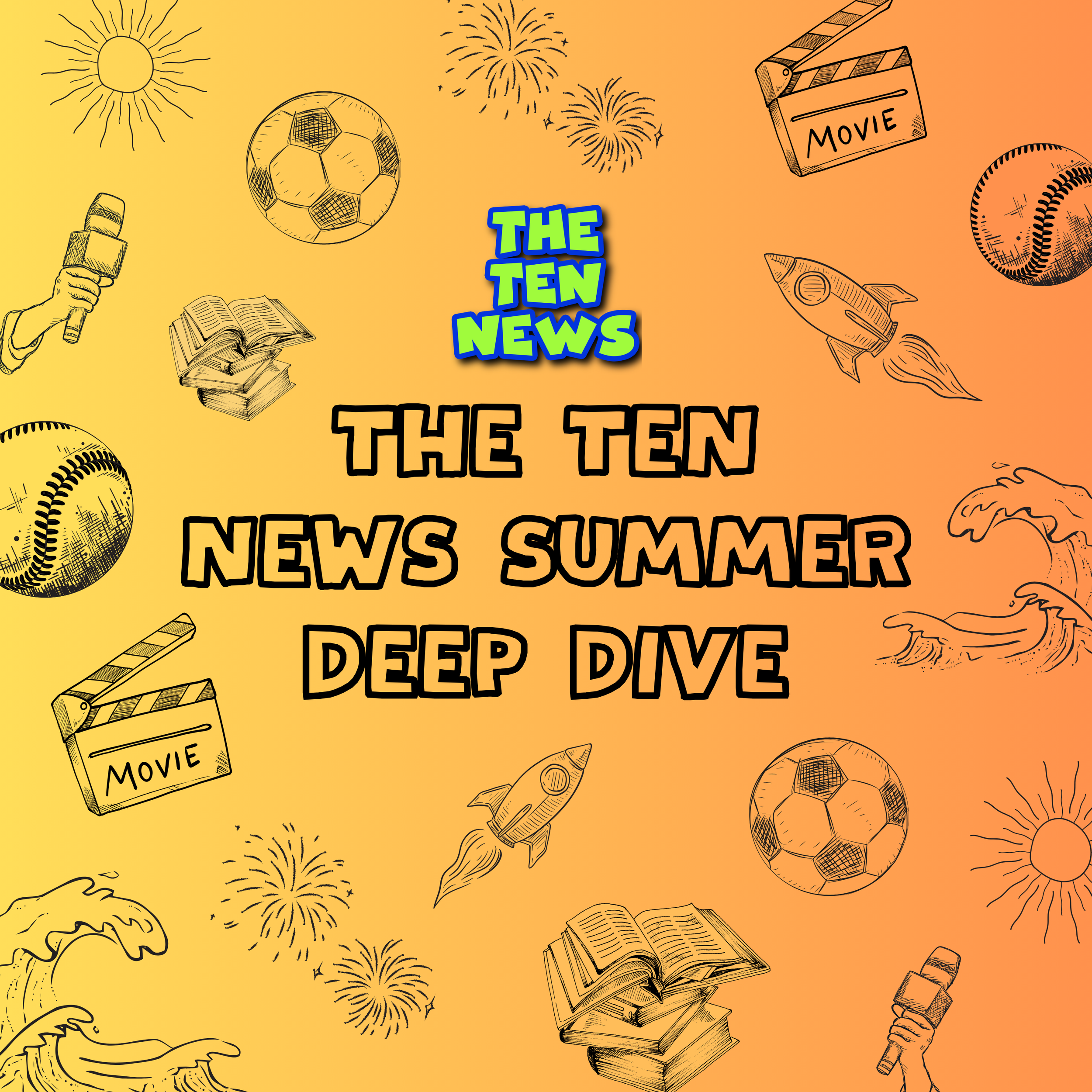 The Ten News Summer Deep Dive