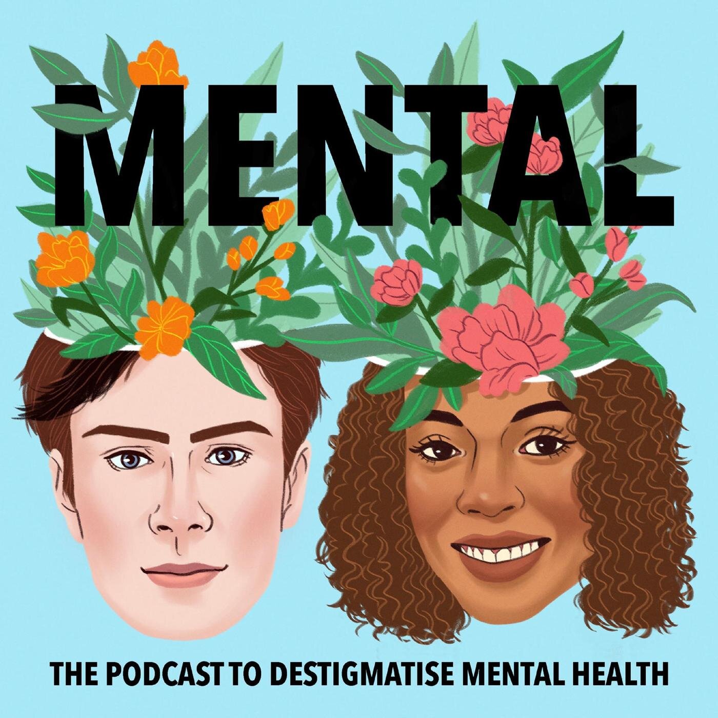 MENTAL - THE PODCAST TO DESTIGMATISE MENTAL HEALTH