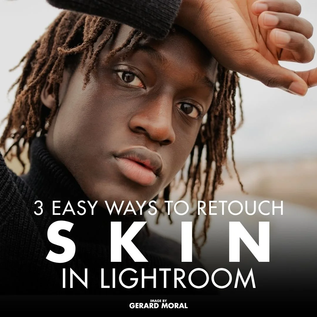 3 Easy Ways to Retouch Skin in Lightroom (No Photoshop Needed!)