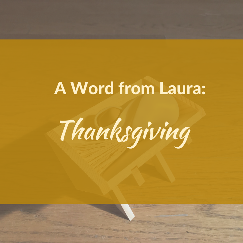 A Word from Laura: Thanksgiving