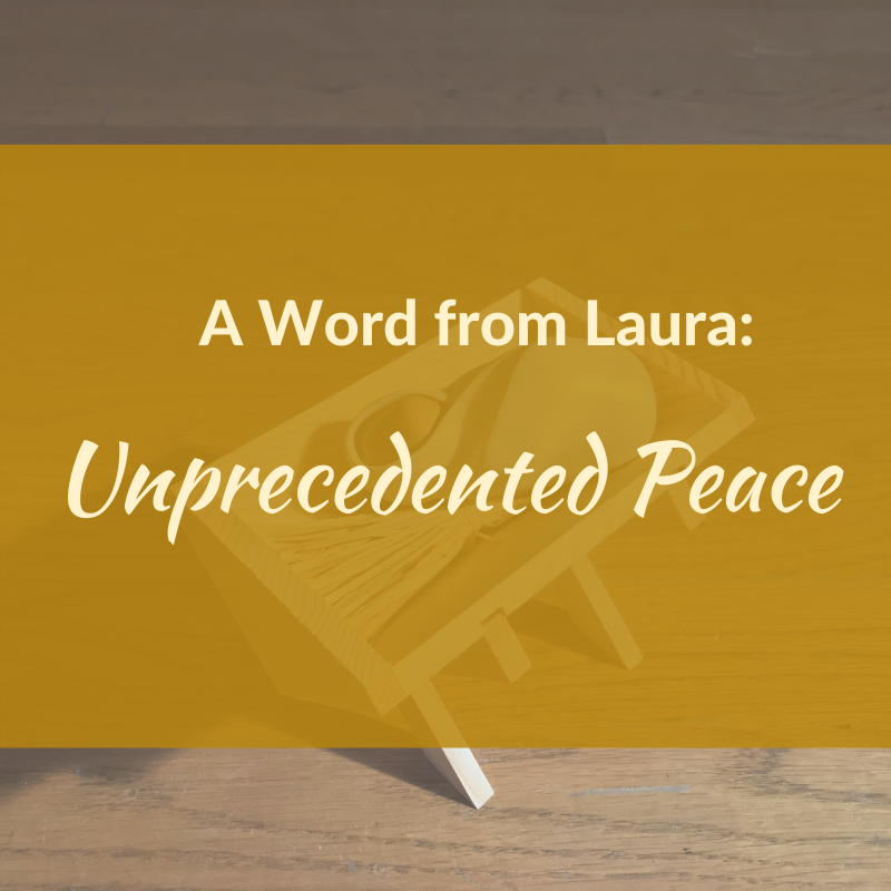 A Word from Laura: Unprecedented Peace