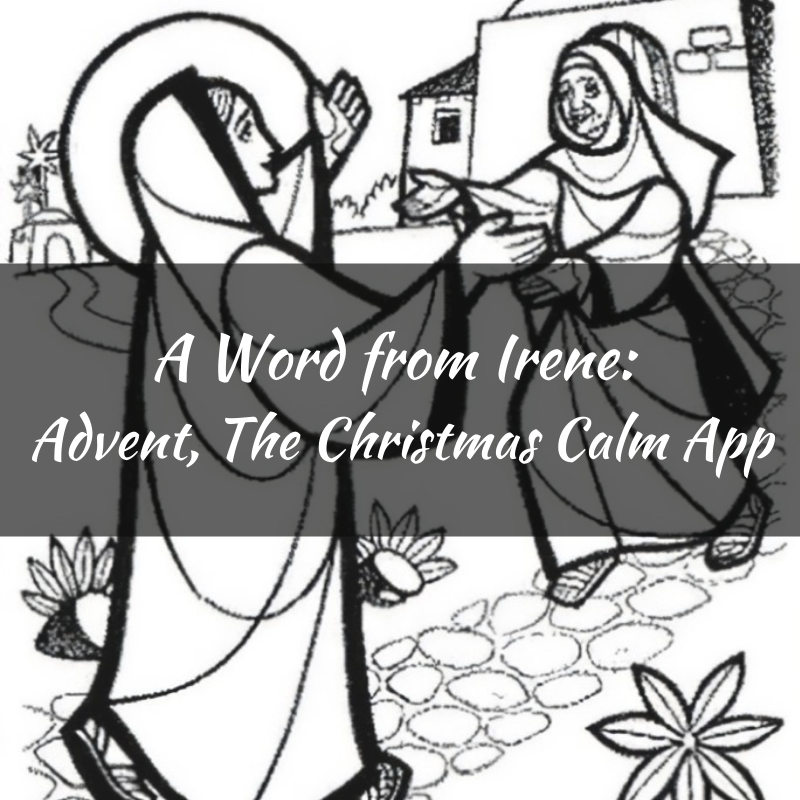 A Word from Irene: Advent, The Christmas Calm App