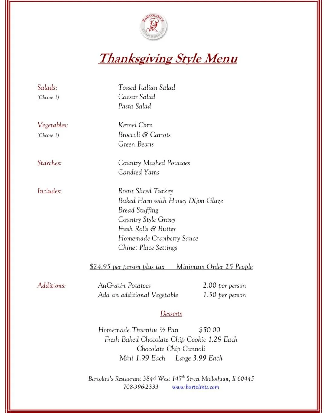 Give thanks the Bartolini’s way!
Our Thanksgiving-Style Menu is perfect for office parties, teacher luncheons, and holiday gatherings
— featuring all your comfort favorites made from scratch with love.
Let us handle the cooking so you c