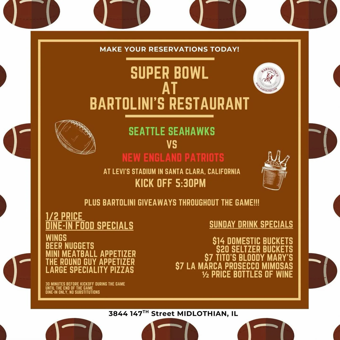 🏈 Family Friendly Super Bowl at Bartolini&rsquo;s! 
Kickoff at 5:30 PM this Sunday 
&mdash; the perfect time to gather the whole crew! 

  1/2 PRICE  DINE-IN Food Specials:
&bull; Wings
  Beer Nuggets 
&bull; Mini Meatball Appetizer
&bull; The Famou
