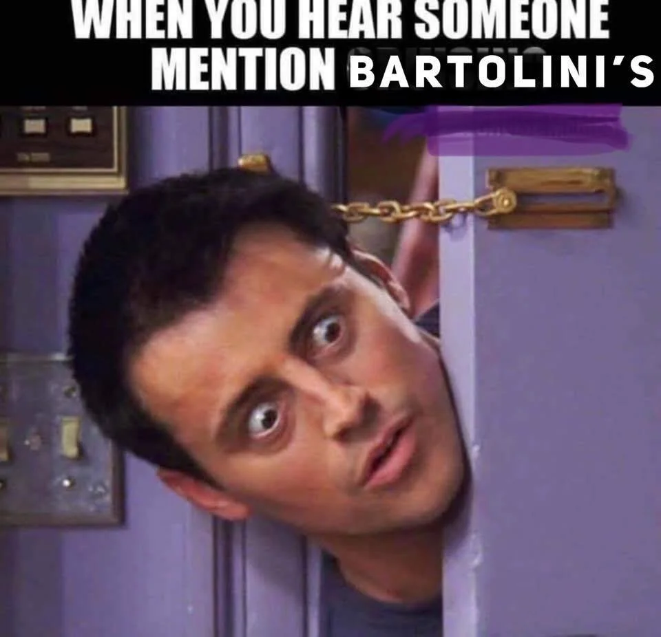 T G I F 
When you hear someone mention Bartolini&rsquo;s&hellip; and suddenly you&rsquo;re craving pizza, meatballs, and an 
ice-cold beer like it&rsquo;s 
an emergency. 

Call for reservations 
708-396-2333