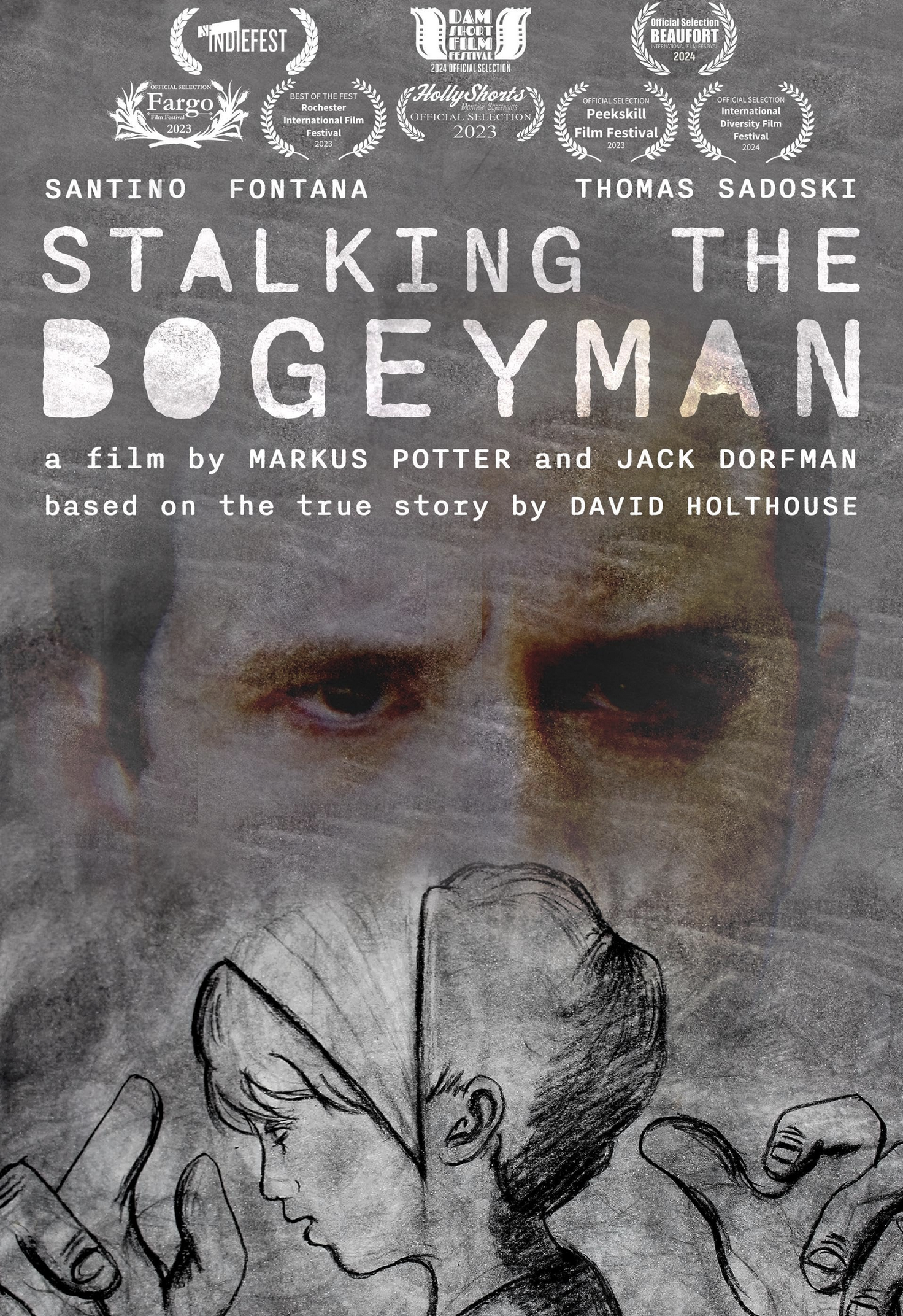 A poster for the documentary film titled 'Stalking the Bogeyman' features the film's title in large, distressed white letters on a dark background. Above the title, there are multiple film festival laurels and awards, including selections from IndieFest, Dam Short Film Festival, Fargo Film Festival 2023, Rochester International Film Festival, Holly Shorts, Peekskill Film Festival, and Beaujfort International Diversity Film Festival 2024. Below the title, it states that the film is by Markus Potter and Jack Dorfman, based on a true story by David Holthouse. The background includes a faint, artistic sketch of a child's face covered partly in shadows, with some hand-drawn eye illustrations.