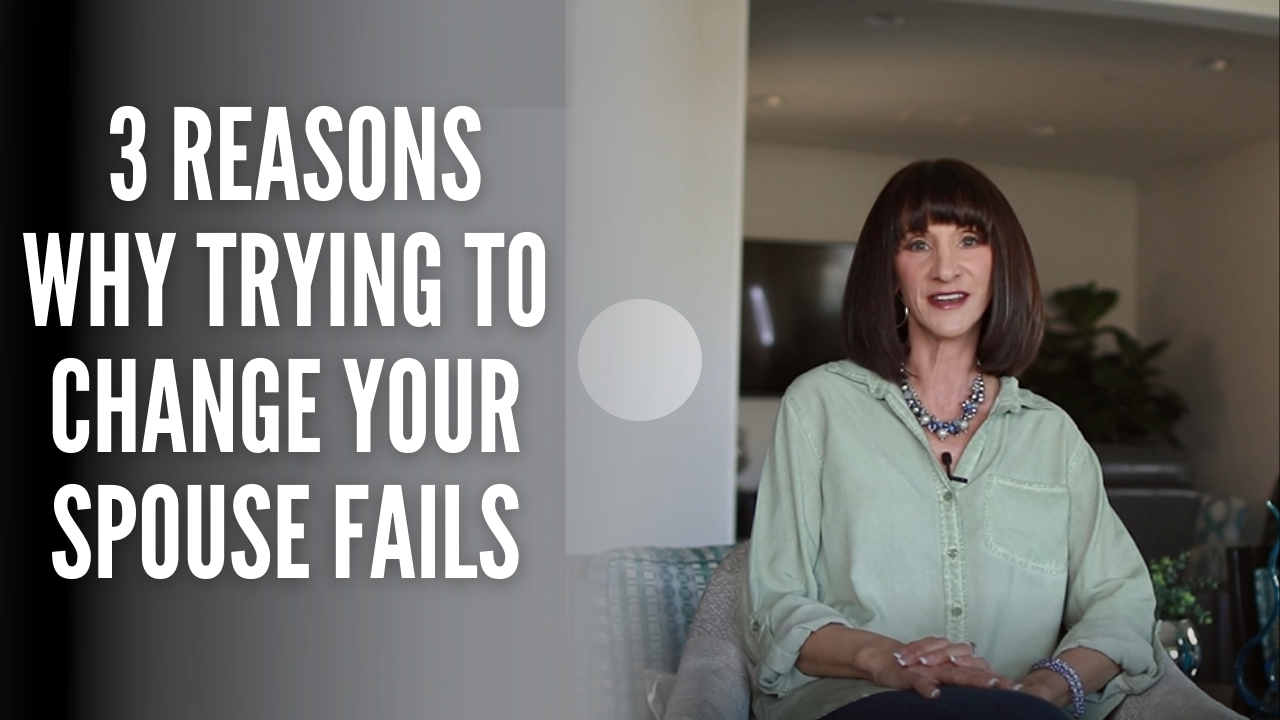 3 Reasons Why Trying To Change Your Spouse Fails
