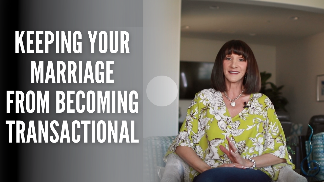 Keeping Your Marriage From Becoming Transactional