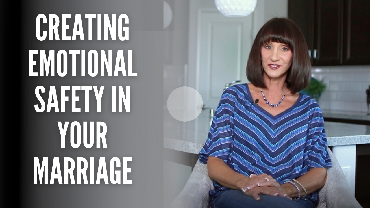 Creating Emotional Safety In Your Marriage