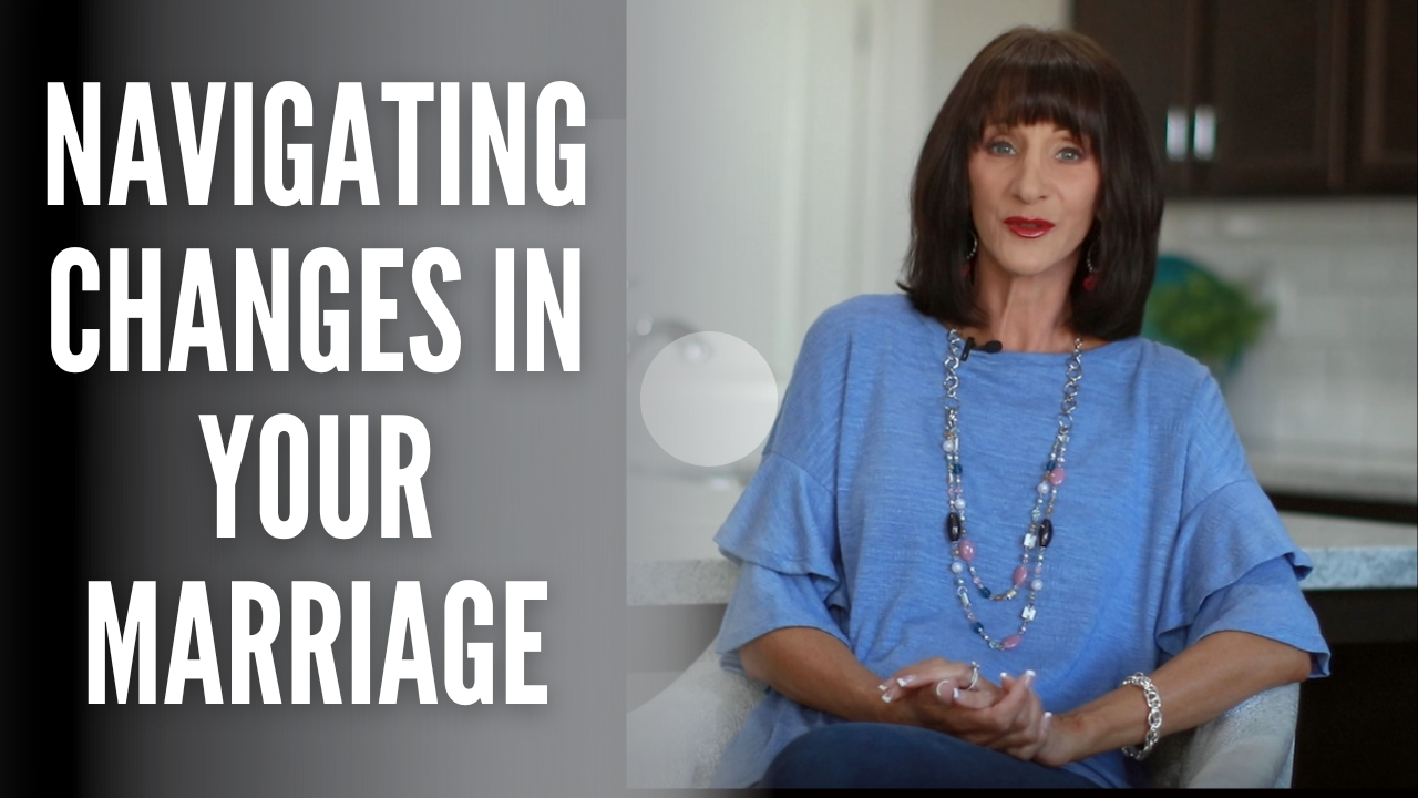 Navigating Changes in Your Marriage