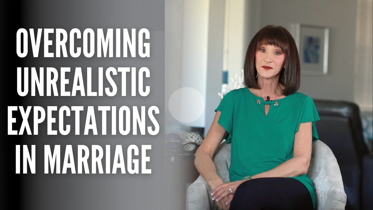 Overcoming Unrealistic Expectations In Marriage
