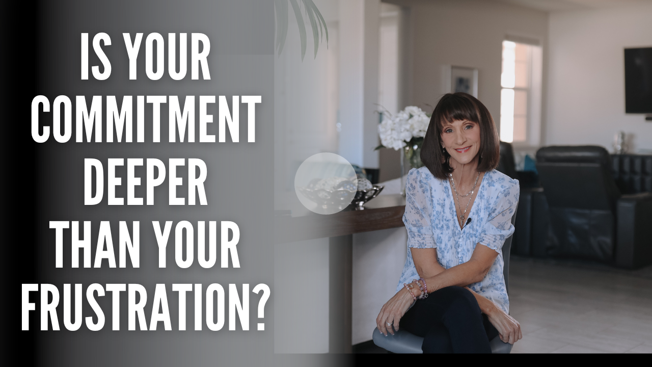 Is your commitment deeper than your frustration?