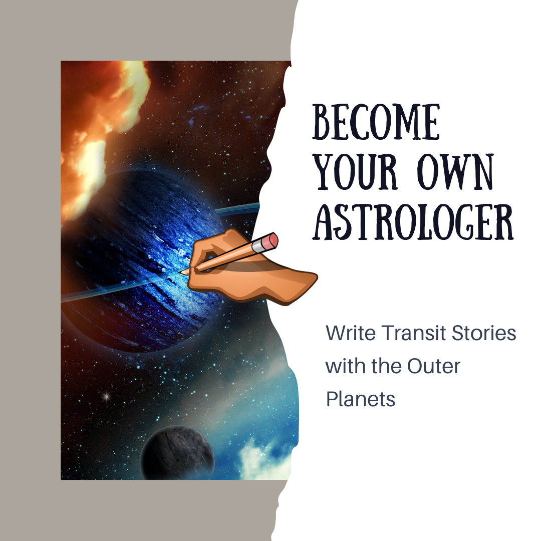 Become Your Own Astrologer: Write Transit Stories with the Outer Planets